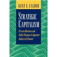 Strategic Capitalism by Calder, Kent E., 9780691044750