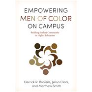 Empowering Men of Color on Campus by Brooms, Derrick R.; Clark, Jelisa; Smith, Matthew, 9780813594750