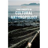 Core Concepts in Cultural Anthropology by Lavenda, Robert H.; Schultz, Emily A., 9780190924751