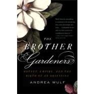 The Brother Gardeners by Wulf, Andrea, 9780307454751