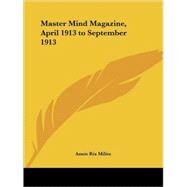 Master Mind Magazine, April 1913 to Sept by Militz, Annie Rix, 9780766134751