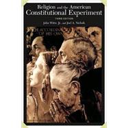Religion and the American Constitutional Experiment by Witte, John, Jr.; Nichols, Joel A., 9780813344751