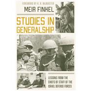Studies in Generalship Lessons from the Chiefs of Staff of the Israel Defense Forces by Finkel, Meir; McMaster, H. R., 9780817924751