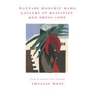 Wannabe Hoochie Mama Gallery of Realities' Red Dress Code New and Selected Poems by Moss, Thylias, 9780892554751