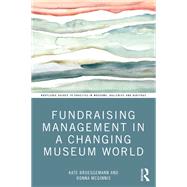Fundraising Management in a Changing Museum World by Kate Brueggemann; Donna McGinnis, 9781032104751