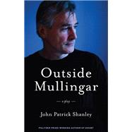 Outside Mullingar by Shanley, John Patrick, 9781559364751