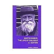 Martin Buber: The Life of Dialogue by Friedman,Maurice S., 9780415284752