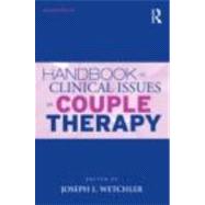 Handbook of Clinical Issues in Couple Therapy by Wetchler, Joseph L., Ph.D., 9780415804752