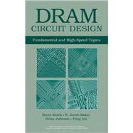 DRAM Circuit Design Fundamental and High-Speed Topics by Keeth, Brent; Baker, R. Jacob; Johnson, Brian; Lin, Feng, 9780470184752