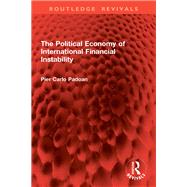 The Political Economy of International Financial Instability by Pier Carlo Padoan, 9781032954752