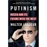 Putinism Russia and Its Future with the West by Laqueur, Walter, 9781250064752