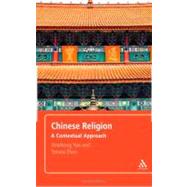 Chinese Religion A Contextual Approach by Yao, Xinzhong; Zhao, Yanxia, 9781847064752