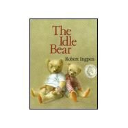 The Idle Bear by Ingpen, Robert, 9781887734752