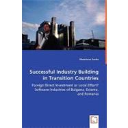 Successful Industry Building in Transition Countries: Foreign Direct Investment or Local Effort? Software Industries of Bulgaria, Estonia, and Romania by Svetla, Mancheva, 9783639034752