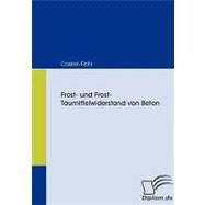 Frost- Und Frost-taumittelwiderstand Von Beton by Flohr, Carsten, 9783836664752
