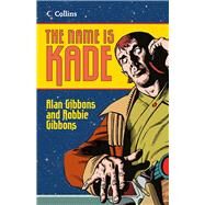 The Name is Kade by Gibbons, Alan; Gibbons, Robbie; Coveney, Eoin; Packer, Natalie, 9780007464753
