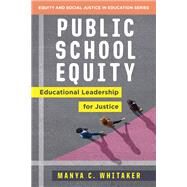 Public School Equity Educational Leadership for Justice by Whitaker, Manya, 9780393714753