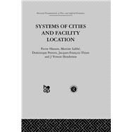 Systems of Cities and Facility Location by Hansen,P., 9780415274753
