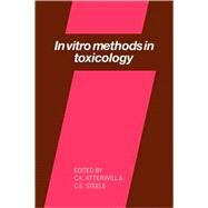 In Vitro Methods in Toxicology by Edited by C. K. Atterwill , C. E. Steele, 9780521104753