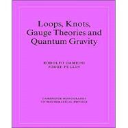 Loops, Knots, Gauge Theories and Quantum Gravity by Rodolfo Gambini , Jorge Pullin , Foreword by Abhay Ashtekar, 9780521654753