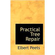 Practical Tree Repair by Peets, Elbert, 9780559374753