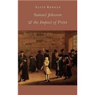 Samuel Johnson & the Impact of Print by Kernan, Alvin B., 9780691014753