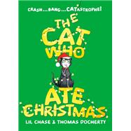 The Cat Who Ate Christmas by Chase, Lil; Docherty, Thomas, 9780762464753