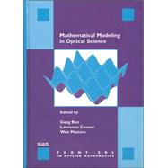 Mathematical Modeling in Optical Science by Bao, Gang; Cowsar, Lawrence; Masters, Wen, 9780898714753