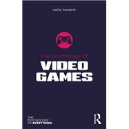 The Psychology of Video Games by Celia Hodent, 9781000194753