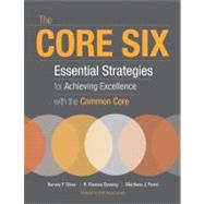 The Core Six: Essential Strategies for Achieving Excellence With the Common Core by Silver, Harvey F.; Dewing, R. Thomas; Perini, Matthew J.; Jacobs, Heidi Hayes, 9781416614753