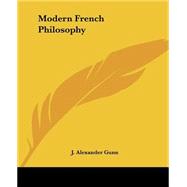 Modern French Philosophy by Gunn, J. Alexander, 9781419134753