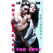 Not Looking for Love by Bourne, Lena, 9781505574753