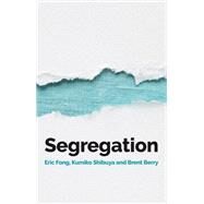 Segregation by Fong, Eric; Shibuya, Kumiko; Berry, Brent, 9781509534753