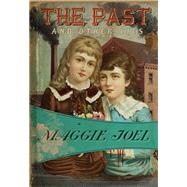 The Past and Other Lies by Joel, Maggie, 9781937384753