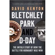 Bletchley Park and D-day by Kenyon, David, 9780300254754
