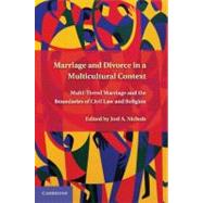 Marriage and Divorce in a Multi-Cultural Context: Multi-Tiered Marriage and the Boundaries of Civil Law and Religion by Edited by Joel A. Nichols, 9780521194754