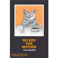 No Kiss for Mother by Ungerer, Tomi, 9780714864754