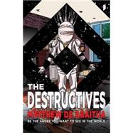 The Destructives by ABAITUA, MATTHEW DE, 9780857664754
