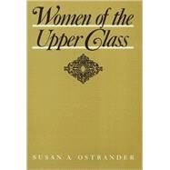 Women of the Upper Class by Ostrander, Susan A., 9780877224754