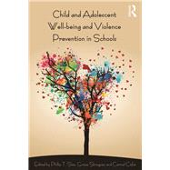 Child and Adolescent Well-being and Violence Prevention in Schools by Slee; Phillip T., 9781138104754