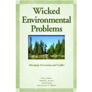 Wicked Environmental Problems : Managing Uncertainty and Conflict by Balint, Peter J.; Stewart, Ronald E.; Desai, Anand; Walters, Lawrence C., 9781597264754
