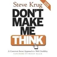 Don't Make Me Think A Common Sense Approach to Web Usability by Krug, Steve, 9780321344755