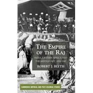 The Empire of the Raj Eastern Africa and the Middle East, 1858-1947 by Blyth, Robert J., 9780333914755