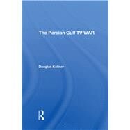 The Persian Gulf TV War by Kellner, Douglas, 9780367294755