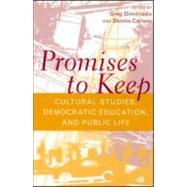 Promises to Keep: Cultural Studies, Democratic Education, and Public Life by Dimitriadis,Greg, 9780415944755