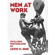 Men at Work 69 Classic Photographs by Hine, Lewis W., 9780486234755