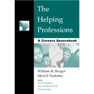 The Helping Professions A Careers Sourcebook by Burger, William R.; Youkeles, Merrill; Malamet, Fred B.; Blake Smith, Franceska; Guigno, Charles, 9780534364755