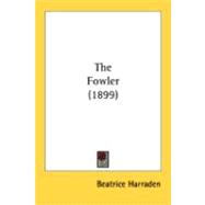 The Fowler by Harraden, Beatrice, 9780548844755