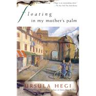 Floating in My Mother's Palm by Hegi, Ursula, 9780684854755