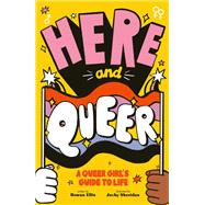Here and Queer A Queer Girl's Guide to Life by Ellis, Rowan; Sheridan, Jacky, 9780711264755